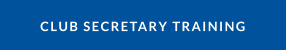 CLUB SECRETARY TRAINING